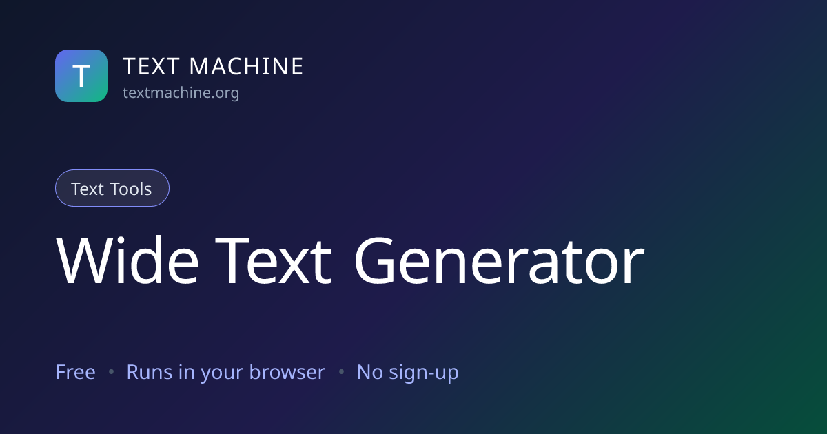 Wide Text Generator | Text Machine